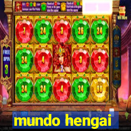 mundo hengai